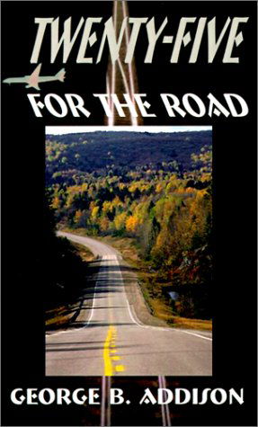 Cover for George  B. Addison · Twenty-five for the Road (Pocketbok) (2001)