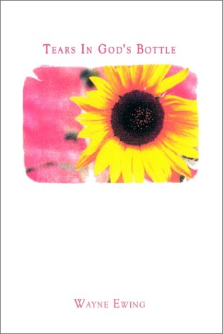 Cover for Wayne Ewing · Tears in God's Bottle (Hardcover Book) (2002)