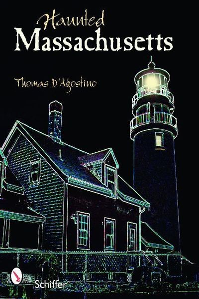 Haunted Massachusetts - Thomas D'Agostino - Books - Schiffer Publishing Ltd - 9780764326622 - April 27, 2007