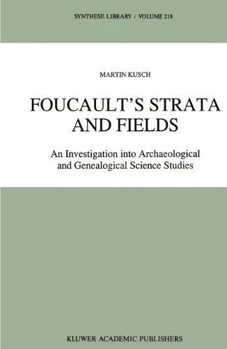 Maren Kusch · Foucault's Strata and Fields: An Investigation into Archaeological and Genealogical Science Studies - Synthese Library (Gebundenes Buch) [1991 edition] (1991)