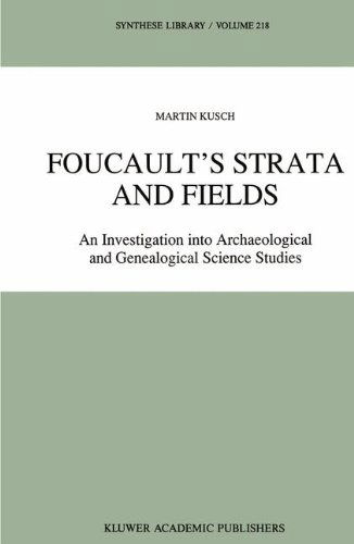 Foucault's Strata and Fields: An Investigation into Archaeological and Genealogical Science Studies - Synthese Library - Maren Kusch - Books - Springer - 9780792314622 - October 31, 1991
