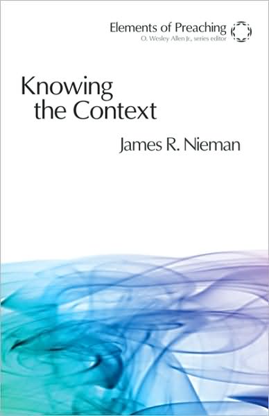 Cover for James R. Nieman · Knowing the Context: Frames, Tools, and Signs for Preaching - Elements of Preaching (Paperback Book) (2008)
