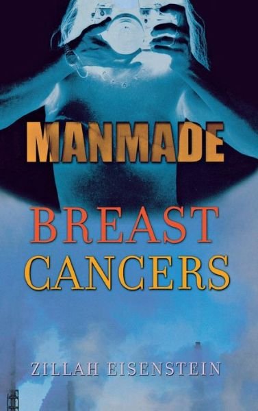 Cover for Zillah Eisenstein · Manmade Breast Cancers (Hardcover bog) (2001)