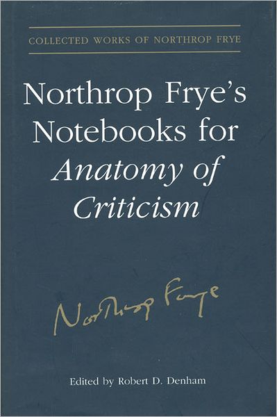 Cover for Northrop Frye · Northrop Frye's Notebooks for Anatomy of Critcism - Collected Works of Northrop Frye (Hardcover Book) (2008)