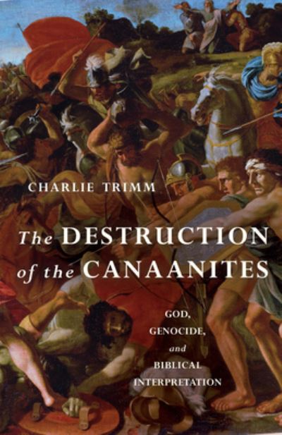 Cover for Charlie Trimm · The Destruction of the Canaanites: God, Genocide, and Biblical Interpretation (Paperback Book) (2022)