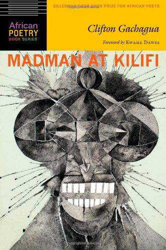 Madman at Kilifi - African Poetry Book - Clifton Gachagua - Books - University of Nebraska Press - 9780803249622 - March 1, 2014