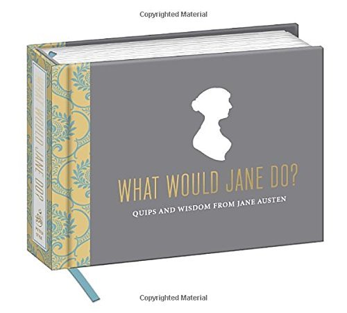 What Would Jane Do?: Quips and Wisdom from Jane Austen - Potter Gift - Böcker - Random House USA Inc - 9780804185622 - 9 september 2014