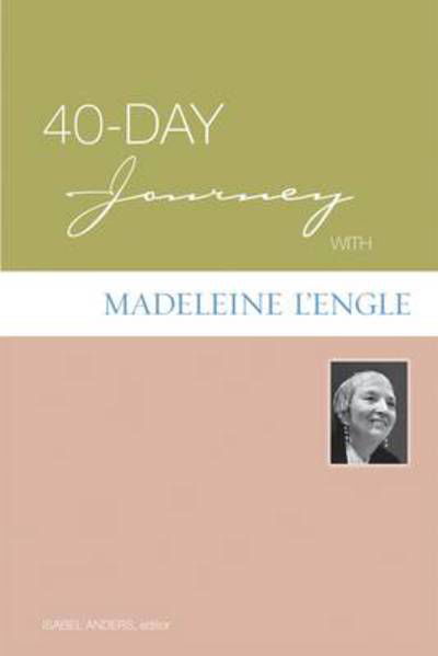 40-Day Journey with Madeleine L'Engle - 40-Day Journey - Isabel Anders - Książki - 1517 Media - 9780806657622 - 5 grudnia 2008