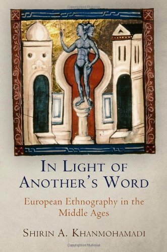 Cover for Shirin A. Khanmohamadi · In Light of Another's Word: European Ethnography in the Middle Ages - The Middle Ages Series (Hardcover Book) (2013)