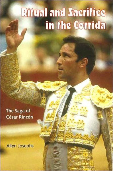 Cover for Allen Josephs · Ritual and Sacrifice in the Corrida: The Saga of Cesar Rincon (Hardcover Book) (2002)