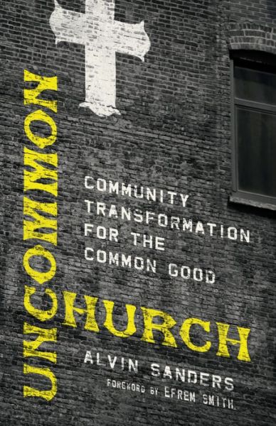 Cover for Alvin Sanders · Uncommon Church – Community Transformation for the Common Good (Paperback Book) (2020)