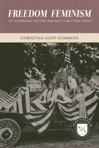 Freedom Feminism: Its Surprising History and Why It Matters Today (Values and Capitalism) - Christina Hoff Sommers - Books - Aei Press - 9780844772622 - June 10, 2013