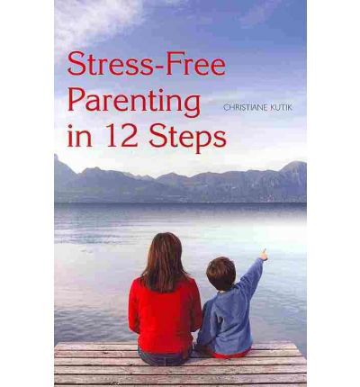 Cover for Christiane Kutik · Stress-Free Parenting in 12 Steps (Pocketbok) (2010)