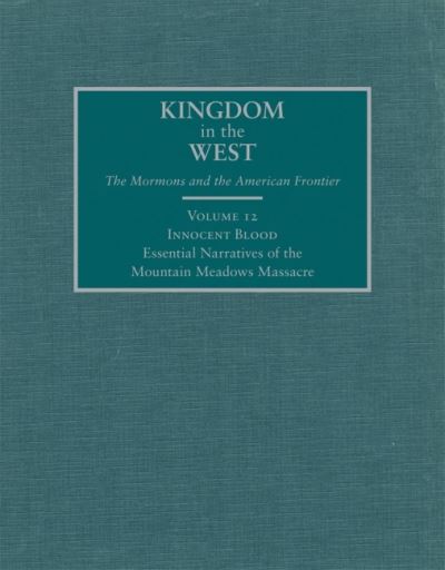 Cover for Innocent Blood: Essential Narratives of the Mountain Meadows Massacre - Kingdom in the West: The Mormons and the American Frontier Series (Hardcover Book) (2008)