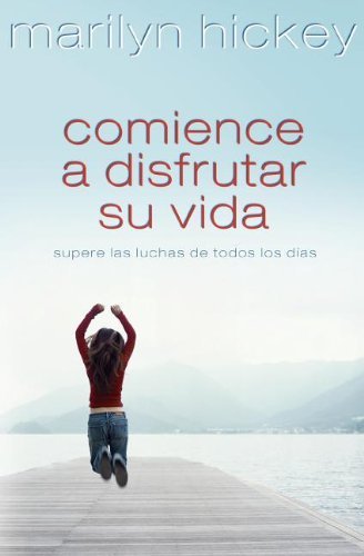 Cover for Marilyn Hickey · Comience a Disfrutar Su Vida: Más Allá De Las Luchas Cotidianas (Paperback Book) [Spanish edition] (2007)