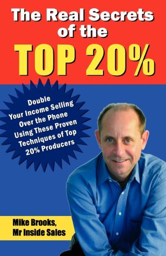 Cover for Mike Brooks · The Real Secrets of the Top 20%: How to Double Your Income Selling over the Phone (Paperback Book) (2008)