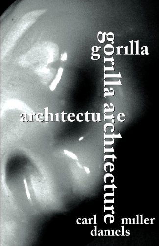 Cover for Carl Miller Daniels · Gorilla Architecture (Paperback Book) (2011)