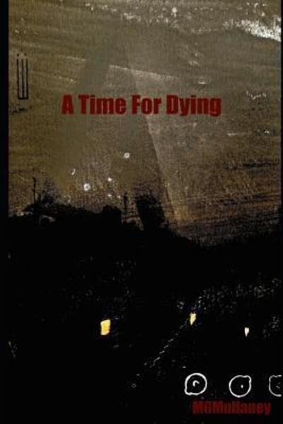 Cover for MG Mullaney · A Time For Dying (Pocketbok) (2018)