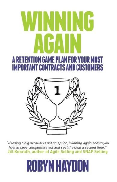 Cover for Robyn Haydon · Winning Again: a Retention Game Plan for Your Most Important Contracts and Customers (Paperback Book) (2015)