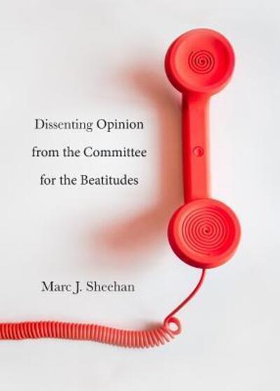 Cover for Marc J Sheehan · Dissenting Opinion from the Committee for the Beatitudes (Paperback Book) (2019)