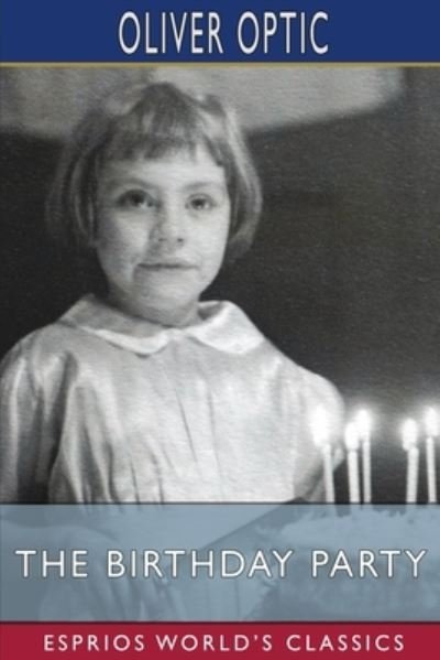 Cover for Oliver Optic · The Birthday Party (Esprios Classics) (Pocketbok) (2024)