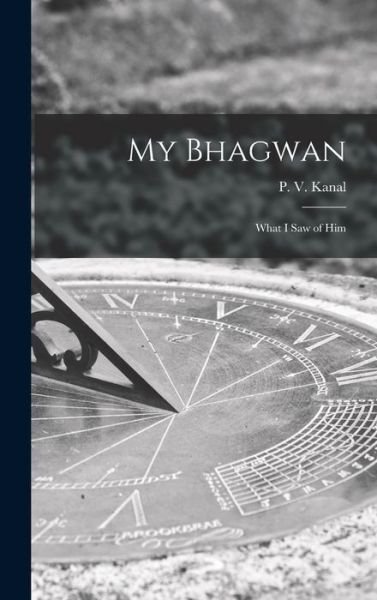 Cover for P V (Parasram Verhomal) 188 Kanal · My Bhagwan; What I Saw of Him (Hardcover Book) (2021)