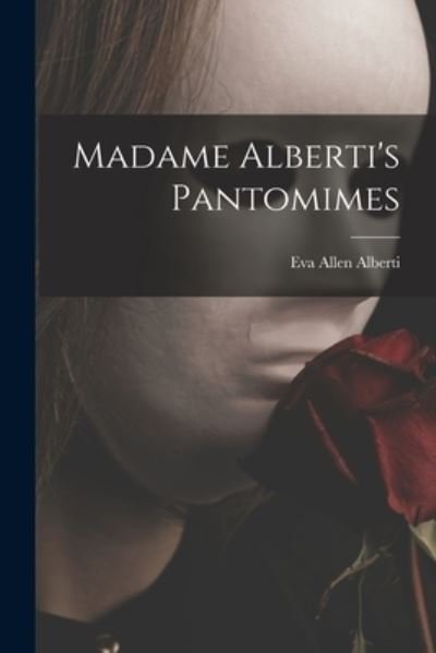 Cover for Eva Allen Alberti · Madame Alberti's Pantomimes (Paperback Book) (2021)