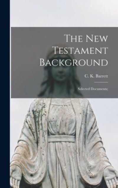 Cover for C K (Charles Kingsley) 19 Barrett · The New Testament Background (Hardcover Book) (2021)