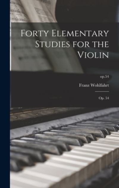 Cover for Franz Wohlfahrt · Forty Elementary Studies for the Violin (Hardcover Book) (2021)