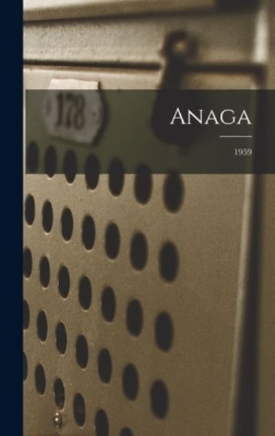 Anonymous · Anaga; 1959 (Hardcover bog) (2021)