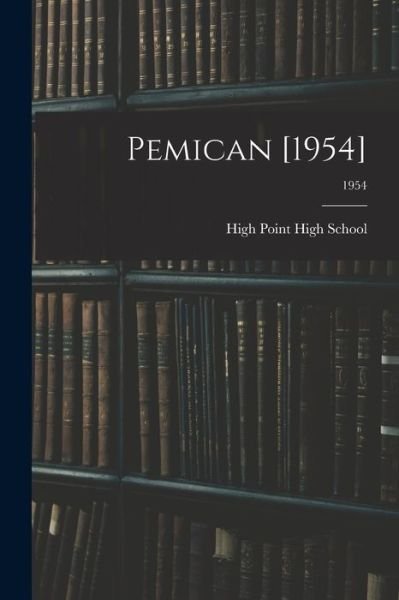 Pemican [1954]; 1954 - N High Point High School (High Point - Books - Hassell Street Press - 9781014949622 - September 10, 2021