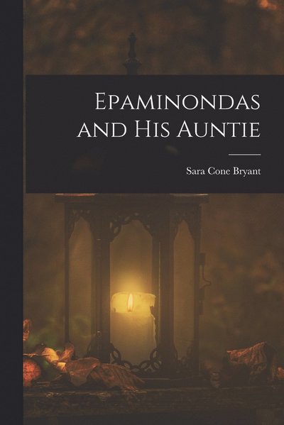 Cover for Sara Cone 1873- Bryant · Epaminondas and His Auntie (Book) (2022)