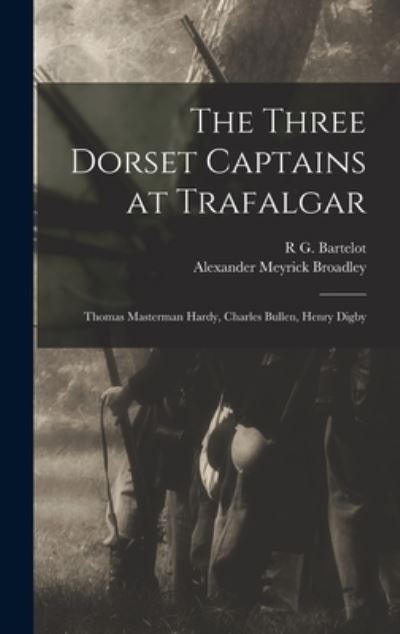 Cover for Alexander Meyrick Broadley · Three Dorset Captains at Trafalgar (Book) (2022)