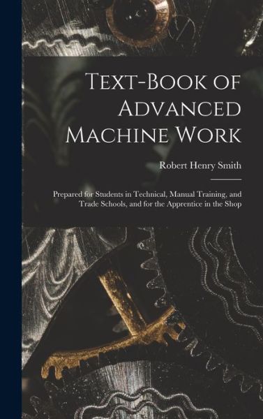Cover for Robert Henry Smith · Text-Book of Advanced Machine Work (Book) (2022)