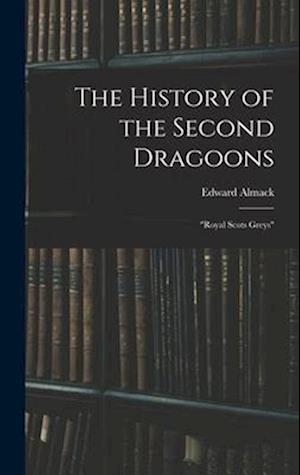 Cover for Edward Almack · History of the Second Dragoons (Book) (2022)