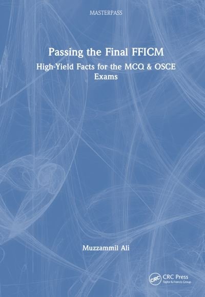 Cover for Muzzammil Ali · Passing the Final FFICM: High-Yield Facts for the MCQ &amp; OSCE Exams - MasterPass (Hardcover bog) (2024)