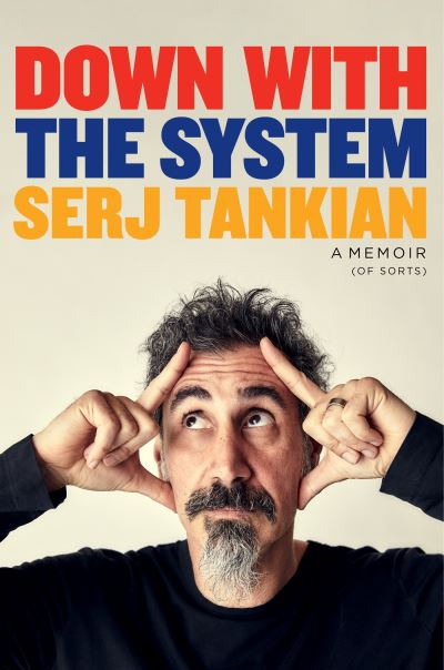 Serj Tankian · Down with the System: The highly-awaited memoir from the System Of A Down legend (Hardcover Book) (2024)