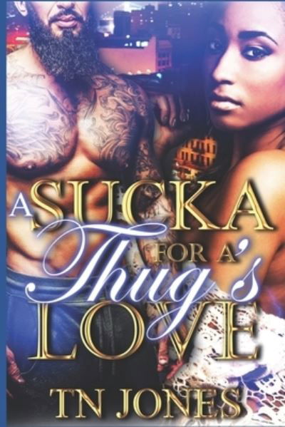 Cover for Tn Jones · A Sucka For A Thug's Love (Paperback Book) (2019)