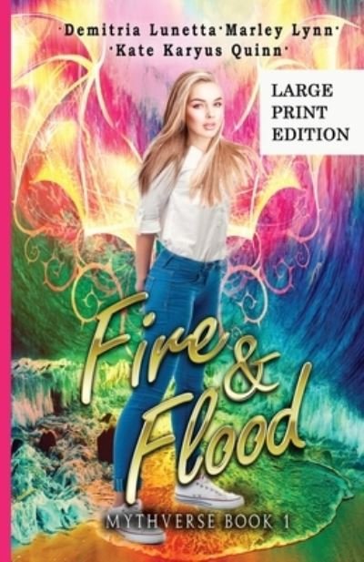 Cover for Demitria Lunetta · Fire &amp; Flood: A Young Adult Urban Fantasy Academy Series Large Print Version - Mythverse (Paperback Book) [Large type / large print edition] (2021)