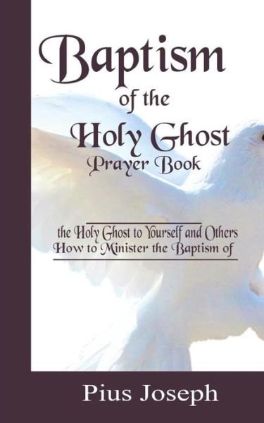 Cover for Pius Joseph · Baptism of the Holy Ghost Prayer Book (Paperback Book) (2019)