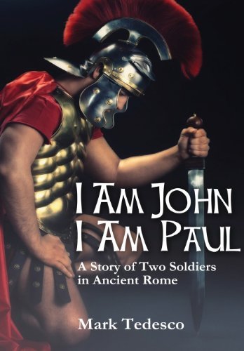 Cover for Mark Tedesco · I Am John I Am Paul: a Story of Two Soldiers in Ancient Rome (Inbunden Bok) (2012)