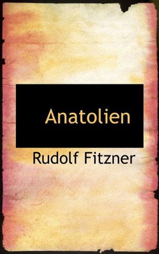 Anatolien - Rudolf Fitzner - Books - BiblioLife - 9781110403622 - June 4, 2009