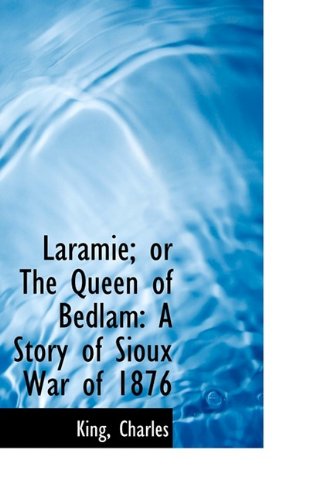 Cover for King Charles · Laramie; or the Queen of Bedlam: a Story of Sioux War of 1876 (Paperback Book) (2009)