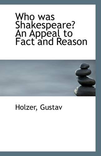 Cover for Holzer Gustav · Who Was Shakespeare? an Appeal to Fact and Reason (Paperback Book) (2009)