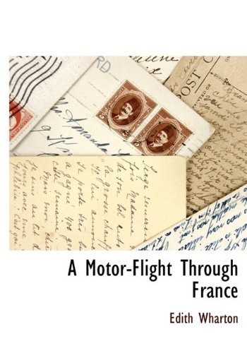 A Motor-flight Through France - Edith Wharton - Bøger - BCR (Bibliographical Center for Research - 9781116261622 - 20. oktober 2009