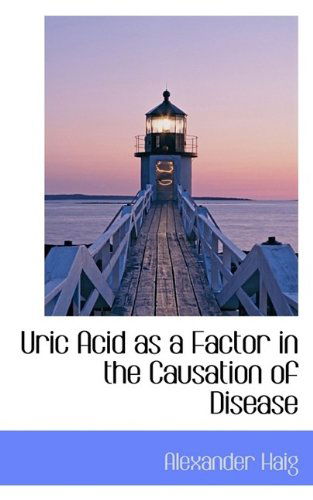 Cover for Alexander Haig · Uric Acid as a Factor in the Causation of Disease (Paperback Book) (2009)