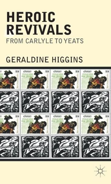 Cover for Geraldine Higgins · Heroic Revivals from Carlyle to Yeats (Hardcover Book) (2012)