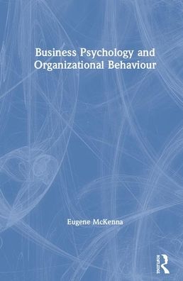 Cover for McKenna, Eugene (University of East London, UK) · Business Psychology and Organizational Behaviour (Hardcover Book) (2020)