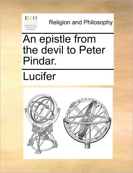 An Epistle from the Devil to Peter Pindar. - Lucifer - Bøker - Gale Ecco, Print Editions - 9781170548622 - 29. mai 2010