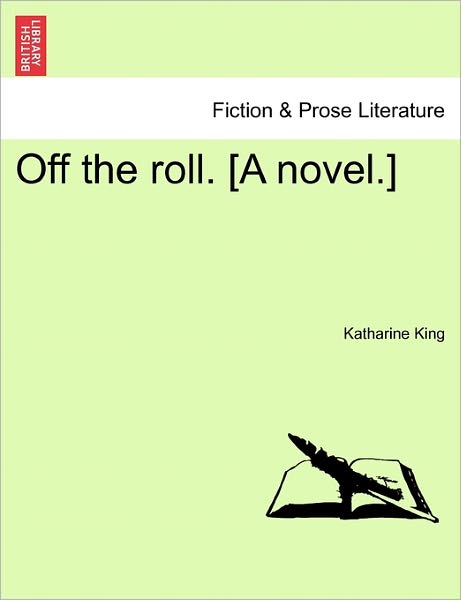 Cover for Katharine King · Off the Roll. [a Novel.] (Paperback Book) (2011)